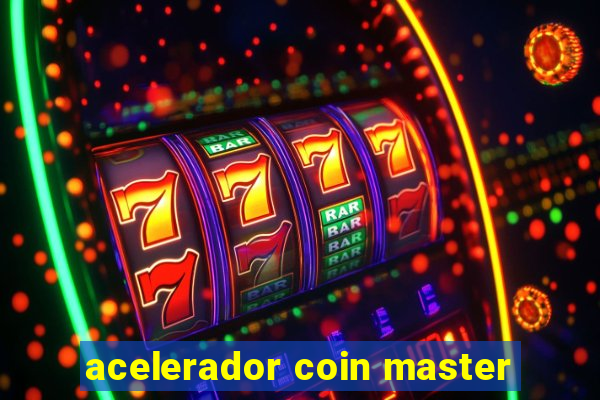 acelerador coin master